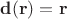 $$\mathbf{d}(\mathbf{r})=\mathbf{r}$