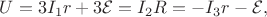 $U=3I_1r+3\mathcal{E}=I_2R=-I_3r-\mathcal{E},$