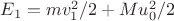 $E_1=mv_1^2/2+Mu_0^2/2$ $E_1=mv_1^2/2+Mu_0^2/2$