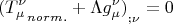 $$ {{(T_{\mu}^{\nu}}_{norm.}+\Lambda g_{\mu}^{\nu})}_{;\nu}=0$$