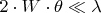 $2 \cdot W \cdot \theta \ll \lambda$