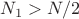 $N_1 > N/2$