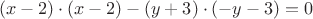 $$(x-2)\cdot(x-2)-(y+3)\cdot(-y-3)=0$$
