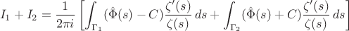 $$ I_1 + I_2 = \frac{1}{2\pi i} \left[ \int_{\Gamma_1} (\hat{\Phi}(s) - C) \frac{\zeta'(s)}{\zeta(s)} \, ds + \int_{\Gamma_2} (\hat{\Phi}(s) + C) \frac{\zeta'(s)}{\zeta(s)} \, ds \right] $$