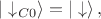 $|\downarrow_{C0}\rangle=|\downarrow\rangle\,,$