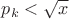 $p_k<\sqrt{x}$