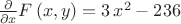 ${\frac {\partial }{\partial x}}F \left( x,y \right) =3\,{x}^{2}-236$