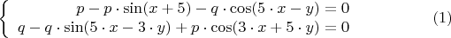 $$\left\{
\begin{array}{rcl}
 p - p\cdot \sin(x + 5\cdoty) - q\cdot \cos(5\cdot x - y)=0 \\
 q - q\cdot \sin(5\cdot x - 3\cdot y)+p\cdot \cos(3\cdot x+5\cdot y)=0 \\
\end{array}
\right.\eqno (1)$$