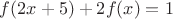 $f(2x+5)+2f(x)=1$