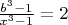 $\frac{b^3-1}{x^3-1}=2$