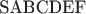 $\mathrm{$\mathrm{SABCDEF}$}$