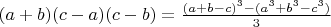 $ (a+b)(c-a)(c-b) = \frac{(a+b-c)^3 -(a^3+b^3-c^3)}{3} $