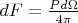 $dF= \frac {Pd\Omega}{4\pi}$