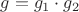 $g=g_1\cdot g_2$