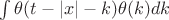 $\int \theta(t-|x|-k)\theta(k)dk$