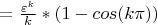 $ = \frac{\varepsilon^k} {k}*(1-cos(k\pi))$