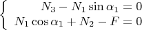 $$\left\{
\begin{array}{rcl}
 N_3-N_1\sin\alpha_1=0 \\
 N_1\cos\alpha_1+N_2-F=0 \\
\end{array}
\right.$$