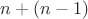 $n+(n-1)$