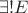 $\exists! E$