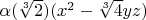 $\alpha(\sqrt[3]{2}) (x^2-\sqrt[3]{4} yz)$