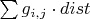 $\sum g_{i,j}\cdot dist$