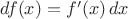 $df(x) = f'(x)\,dx$