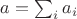 $a=\sum_i a_i$