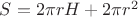 $S = 2\pi rH + 2\pi r^2$