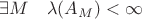 $\exists M\quad\lambda(A_M)<\infty$