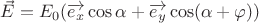 $\vec E=E_0 (\overrightarrow{e_x} \cos\alpha+\overrightarrow{e_y} \cos(\alpha+\varphi)})$