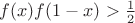 $f(x)f(1-x)>\frac 12$