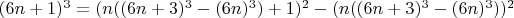 $(6n+1)^3 = (n((6n+3)^3-(6n)^3)+1)^2-(n((6n+3)^3-(6n)^3))^2$