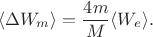 $$
\langle \Delta W_m \rangle = \dfrac{4 m}{M} \langle W_e \rangle.
$$