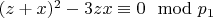 $(z + x) ^ 2 -3z x\equiv 0\mod p_1$