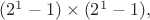 $(2^1-1)\times(2^1-1),$
