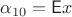$\alpha_{10}= \mathsf E x$