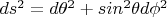 $ds^2=d\theta^2+sin^2\theta d\phi^2$