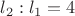 $l_2: l_1=4$