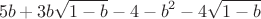 $$
5b+3b\sqrt{1-b}-4-b^2-4\sqrt{1-b}
$$