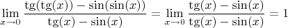 $$\lim\limits_{x\to 0} \dfrac{\tg(\tg (x))-\sin(\sin (x))}{\tg (x)-\sin (x)}=\lim\limits_{x\to 0} \dfrac{\tg (x)-\sin (x)}{\tg (x)-\sin (x)}=1$$