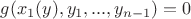 $g(x_1(y),y_1,...,y_{n-1}) = 0$