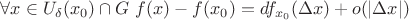 $\forall x \in U_{\delta}(x_0) \cap G\ f(x)-f(x_0) = df_{x_0}(\Delta x) + o(|\Delta x|) $ $\forall x \in U_{\delta}(x_0) \cap G\ f(x)-f(x_0) = df_{x_0}(\Delta x) + o(|\Delta x|) $