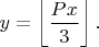 $y=\left \lfloor \dfrac{Px}{3} \right \rfloor.$