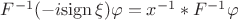 $F^{-1}(-i \mathrm{sign}\,\xi)\varphi=x^{-1}*F^{-1}\varphi$