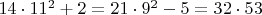 $14\cdot11^2+2=21\cdot9^2-5=32\cdot53$