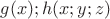 $g(x);h(x;y;z)$