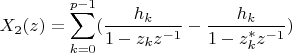 $$X_2(z)=\sum_{k=0}^{p-1}(\frac{h_k}{1-z_kz^{-1}}-\frac{h_k}{1-z^*_kz^{-1}})$$