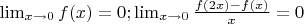 $\lim_{x\to 0}f(x)=0; \lim_{x\to 0}\frac{f(2x)-f(x)}{x}=0$