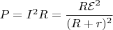 $P=I^2R=\dfrac {R{\mathcal E}^2}{(R+r)^2}$