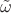 $\tilde\omega$